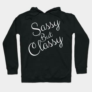 Sassy but classy - funny sayings Hoodie